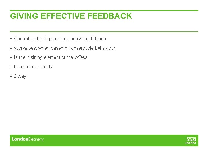 GIVING EFFECTIVE FEEDBACK • Central to develop competence & confidence • Works best when GIVING EFFECTIVE FEEDBACK • Central to develop competence & confidence • Works best when
