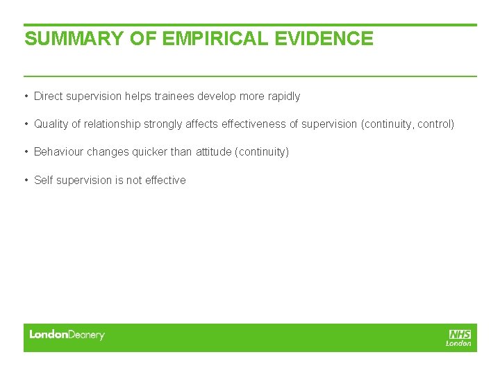 SUMMARY OF EMPIRICAL EVIDENCE • Direct supervision helps trainees develop more rapidly • Quality SUMMARY OF EMPIRICAL EVIDENCE • Direct supervision helps trainees develop more rapidly • Quality