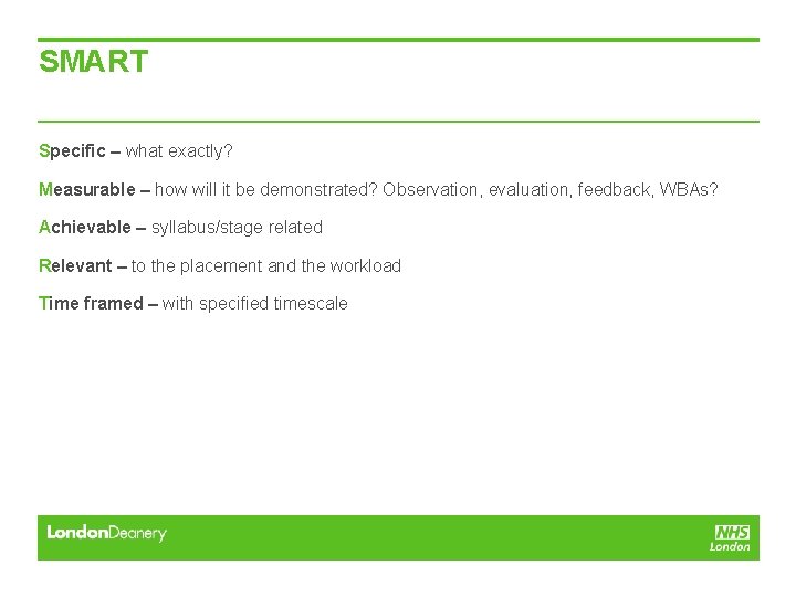 SMART Specific – what exactly? Measurable – how will it be demonstrated? Observation, evaluation, SMART Specific – what exactly? Measurable – how will it be demonstrated? Observation, evaluation,
