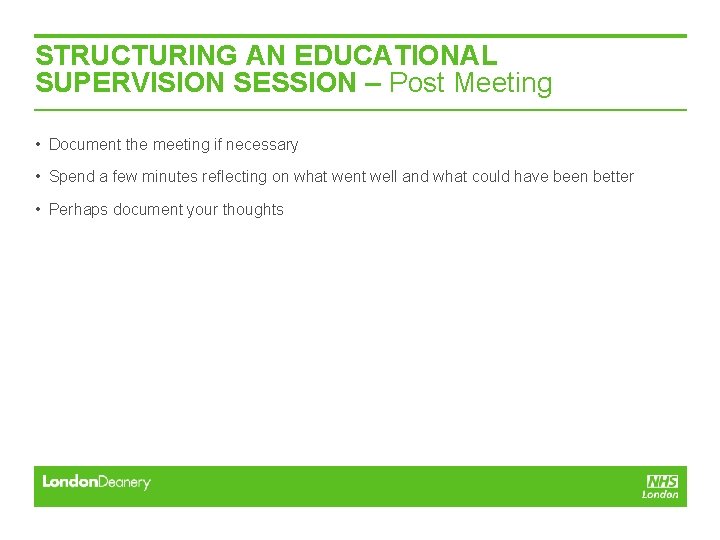 STRUCTURING AN EDUCATIONAL SUPERVISION SESSION – Post Meeting • Document the meeting if necessary STRUCTURING AN EDUCATIONAL SUPERVISION SESSION – Post Meeting • Document the meeting if necessary