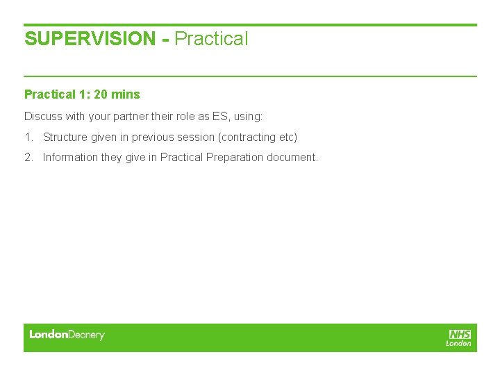 SUPERVISION - Practical 1: 20 mins Discuss with your partner their role as ES, SUPERVISION - Practical 1: 20 mins Discuss with your partner their role as ES,
