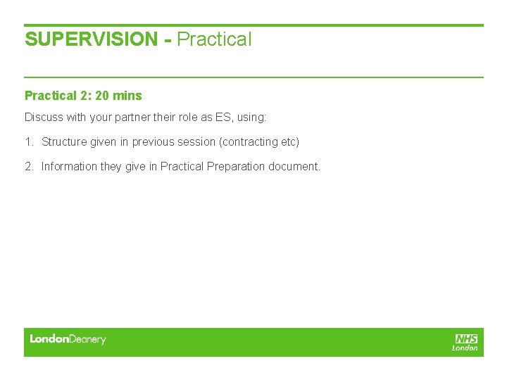 SUPERVISION - Practical 2: 20 mins Discuss with your partner their role as ES, SUPERVISION - Practical 2: 20 mins Discuss with your partner their role as ES,