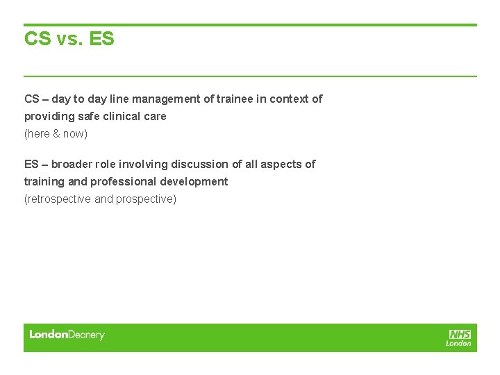CS vs. ES CS – day to day line management of trainee in context CS vs. ES CS – day to day line management of trainee in context