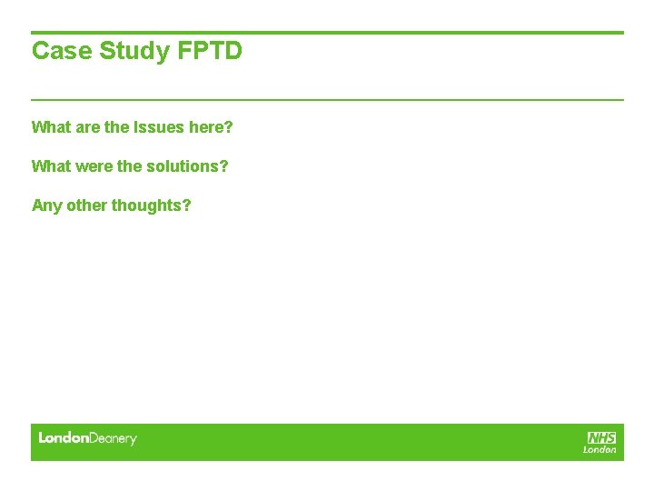 Case Study FPTD What are the Issues here? What were the solutions? Any other Case Study FPTD What are the Issues here? What were the solutions? Any other