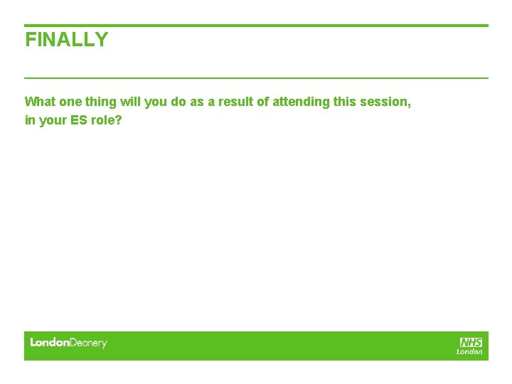 FINALLY What one thing will you do as a result of attending this session, FINALLY What one thing will you do as a result of attending this session,