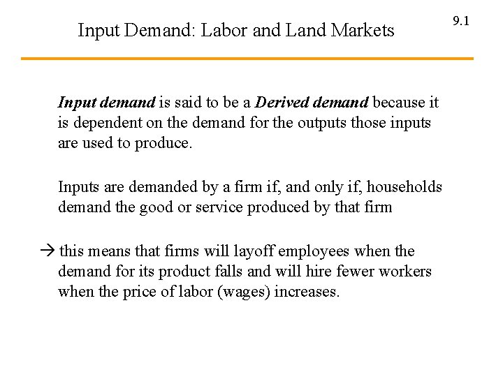 Input Demand: Labor and Land Markets Input demand is said to be a Derived