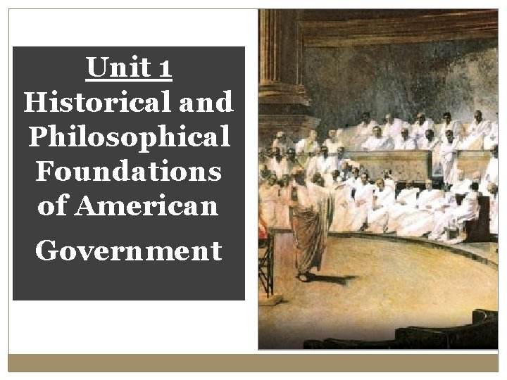 Unit 1 Historical and Philosophical Foundations of American Government 