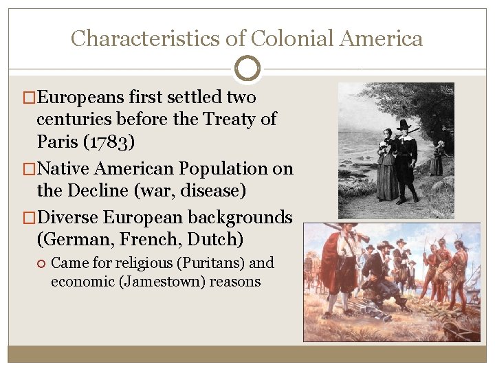 Characteristics of Colonial America �Europeans first settled two centuries before the Treaty of Paris