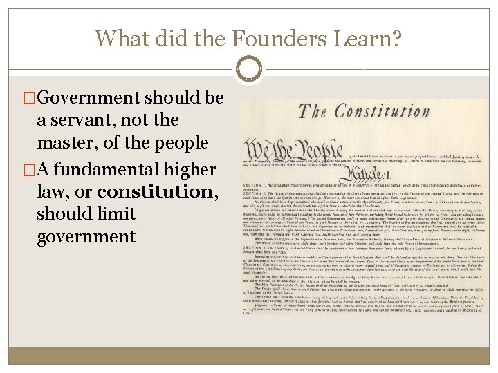 What did the Founders Learn? �Government should be a servant, not the master, of