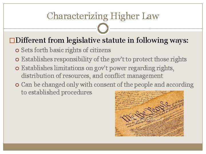 Characterizing Higher Law �Different from legislative statute in following ways: Sets forth basic rights