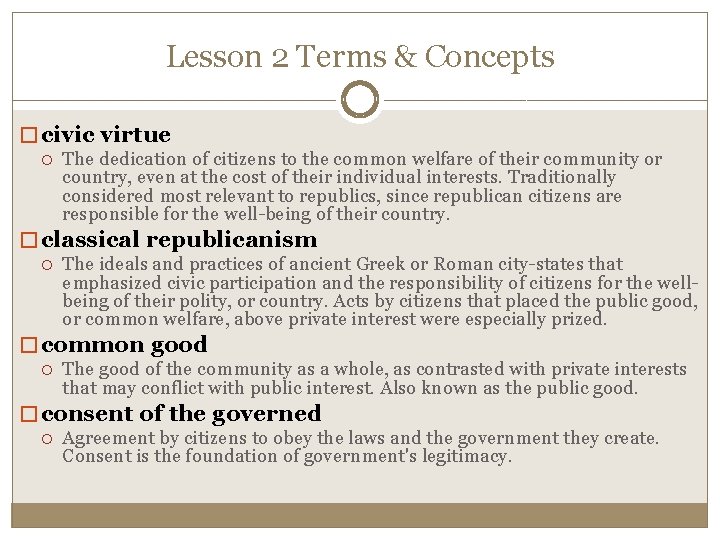 Lesson 2 Terms & Concepts � civic virtue The dedication of citizens to the