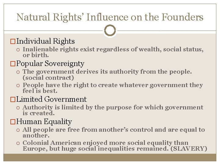Natural Rights’ Influence on the Founders �Individual Rights Inalienable rights exist regardless of wealth,