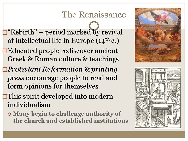 The Renaissance �“Rebirth” – period marked by revival of intellectual life in Europe (14
