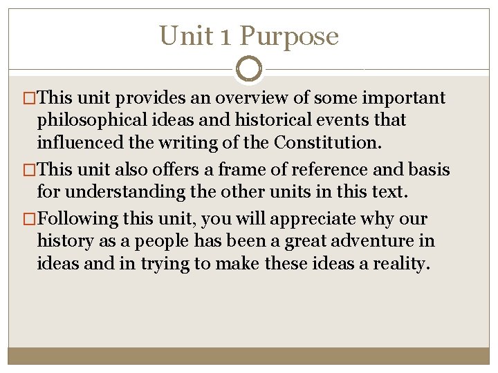 Unit 1 Purpose �This unit provides an overview of some important philosophical ideas and