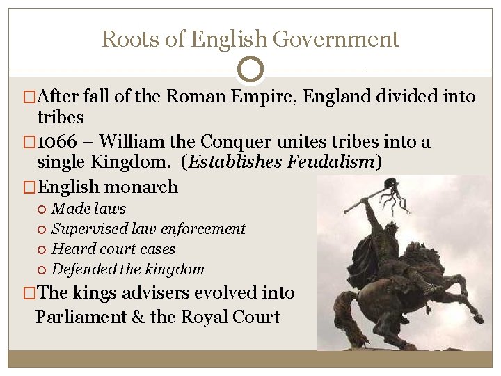 Roots of English Government �After fall of the Roman Empire, England divided into tribes