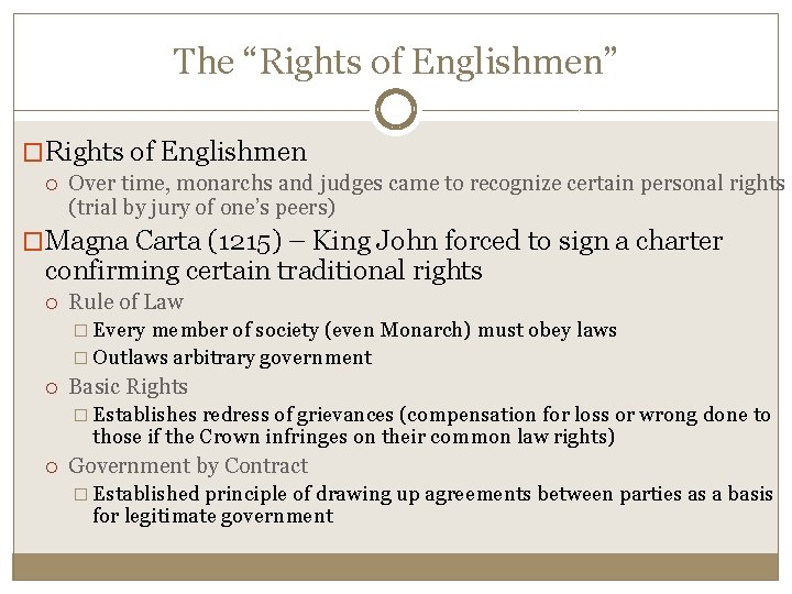 The “Rights of Englishmen” �Rights of Englishmen Over time, monarchs and judges came to