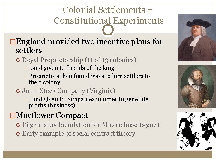 Colonial Settlements = Constitutional Experiments �England provided two incentive plans for settlers Royal Proprietorship