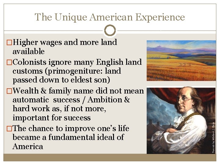 The Unique American Experience �Higher wages and more land available �Colonists ignore many English