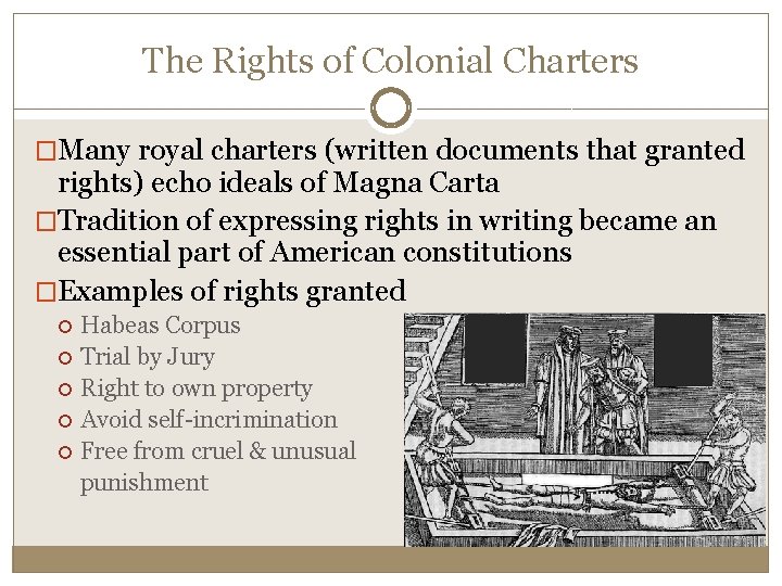 The Rights of Colonial Charters �Many royal charters (written documents that granted rights) echo