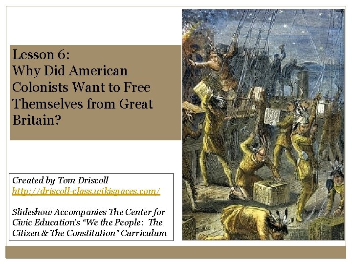 Lesson 6: Why Did American Colonists Want to Free Themselves from Great Britain? Created