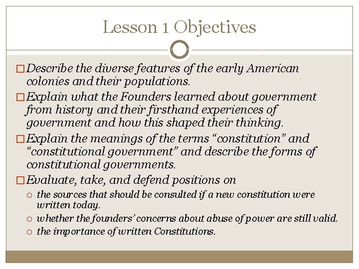 Lesson 1 Objectives � Describe the diverse features of the early American colonies and