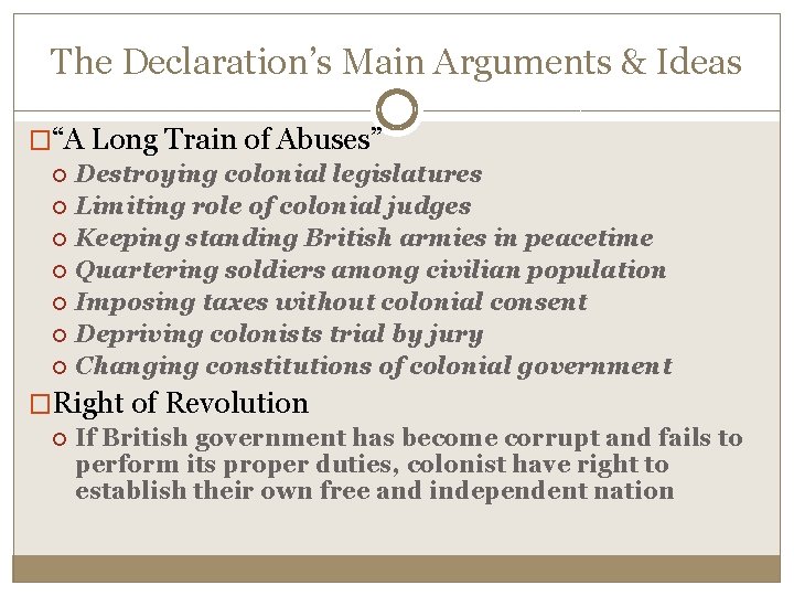 The Declaration’s Main Arguments & Ideas �“A Long Train of Abuses” Destroying colonial legislatures