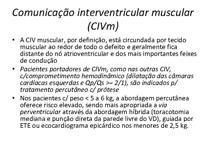 Comunicação interventricular muscular (CIVm) • A CIV muscular, por definição, está circundada por tecido