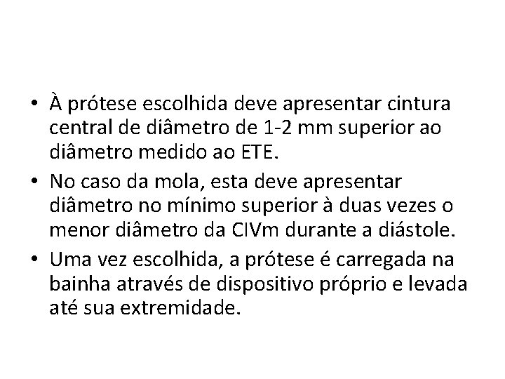 • À prótese escolhida deve apresentar cintura central de diâmetro de 1 -2 • À prótese escolhida deve apresentar cintura central de diâmetro de 1 -2