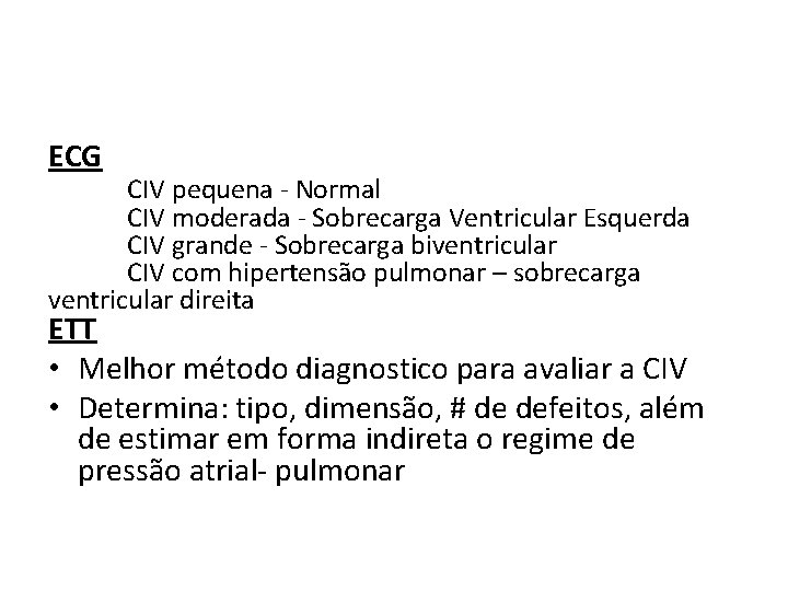 ECG CIV pequena - Normal CIV moderada - Sobrecarga Ventricular Esquerda CIV grande - ECG CIV pequena - Normal CIV moderada - Sobrecarga Ventricular Esquerda CIV grande -