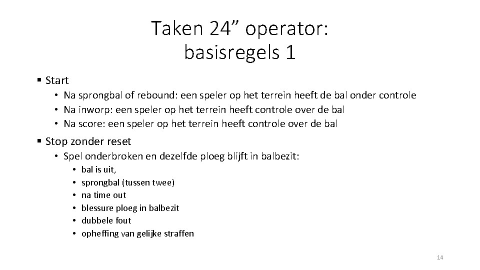 Taken 24” operator: basisregels 1 § Start • Na sprongbal of rebound: een speler