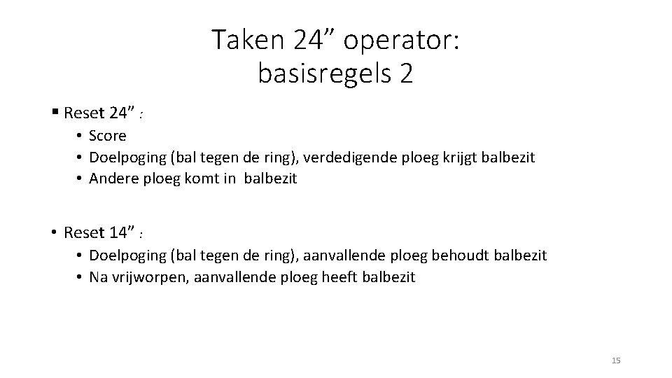 Taken 24” operator: basisregels 2 § Reset 24” : • Score • Doelpoging (bal