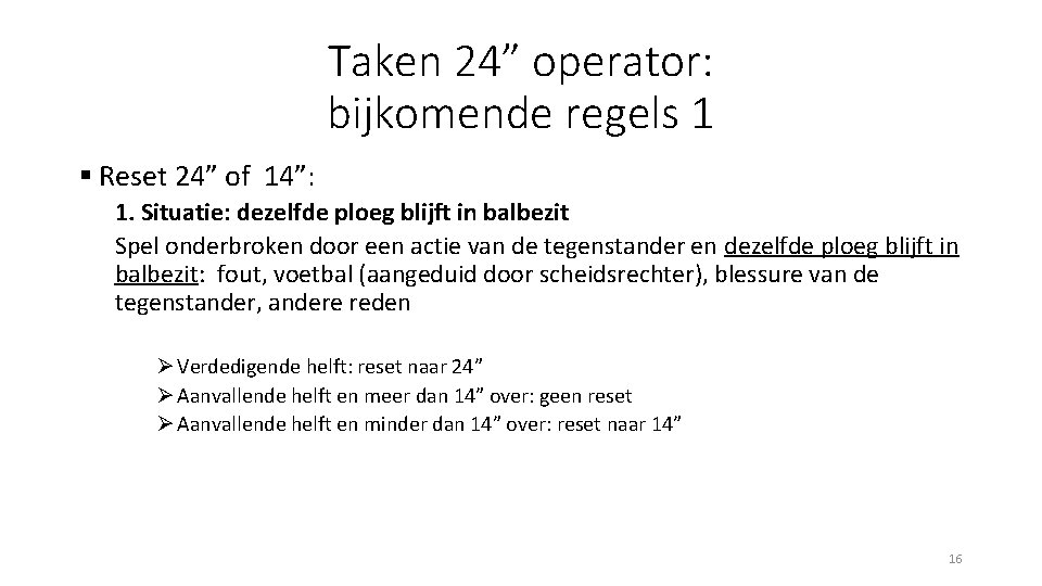 Taken 24” operator: bijkomende regels 1 § Reset 24” of 14”: 1. Situatie: dezelfde