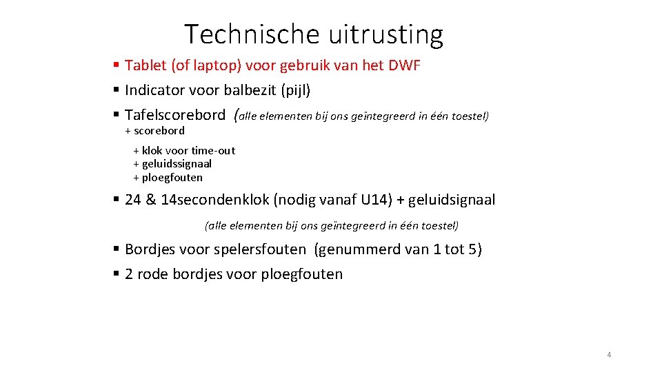 Technische uitrusting § Tablet (of laptop) voor gebruik van het DWF § Indicator voor