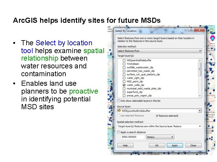 Arc. GIS helps identify sites for future MSDs • The Select by location tool