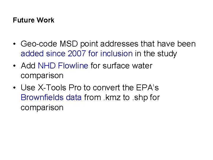 Future Work • Geo-code MSD point addresses that have been added since 2007 for