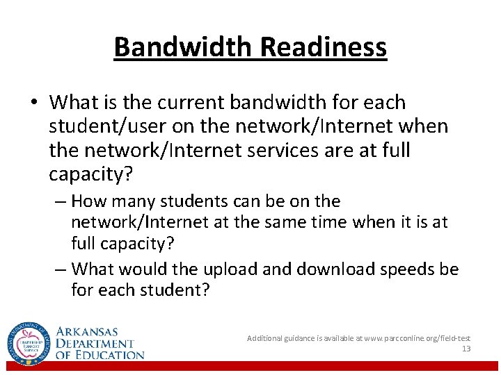Bandwidth Readiness • What is the current bandwidth for each student/user on the network/Internet