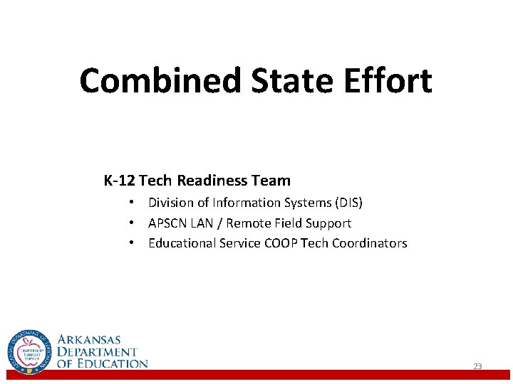 Combined State Effort K-12 Tech Readiness Team • Division of Information Systems (DIS) •