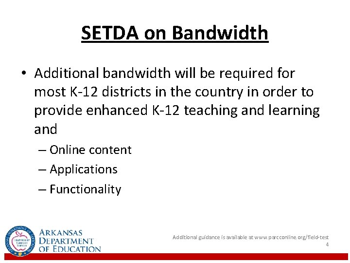 SETDA on Bandwidth • Additional bandwidth will be required for most K‐ 12 districts