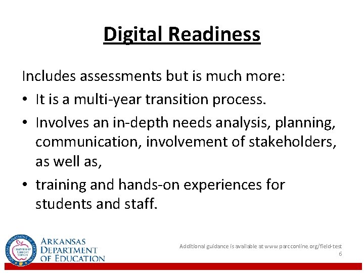 Digital Readiness Includes assessments but is much more: • It is a multi‐year transition