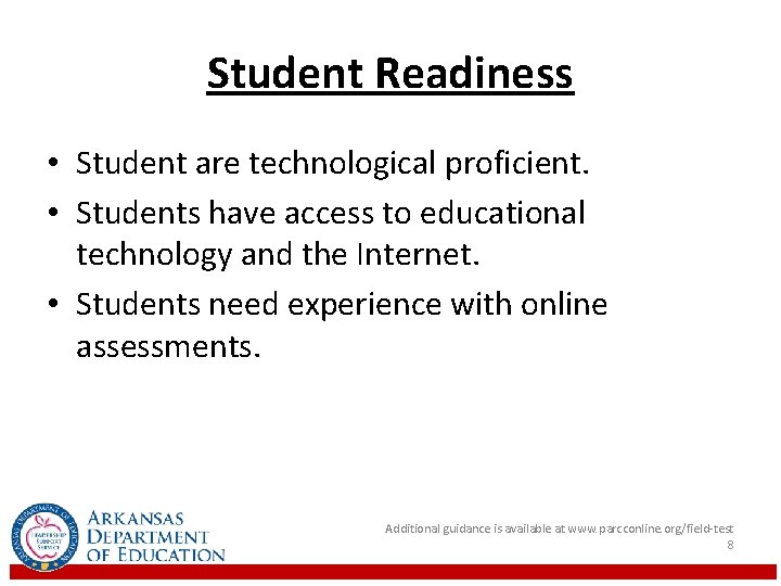 Student Readiness • Student are technological proficient. • Students have access to educational technology