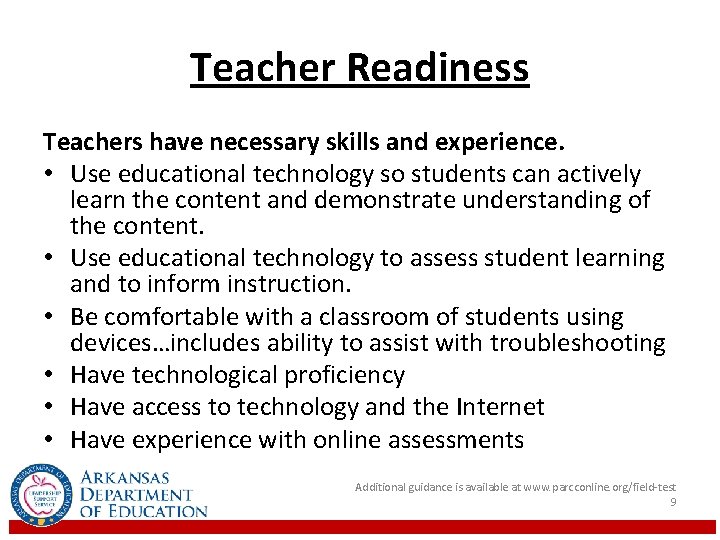 Teacher Readiness Teachers have necessary skills and experience. • Use educational technology so students