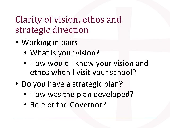 Clarity of vision, ethos and strategic direction • Working in pairs • What is Clarity of vision, ethos and strategic direction • Working in pairs • What is