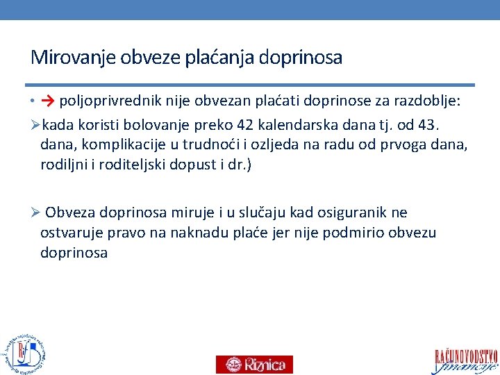 Mirovanje obveze plaćanja doprinosa • → poljoprivrednik nije obvezan plaćati doprinose za razdoblje: Økada