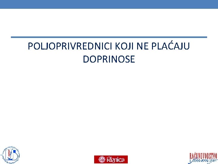 POLJOPRIVREDNICI KOJI NE PLAĆAJU DOPRINOSE 