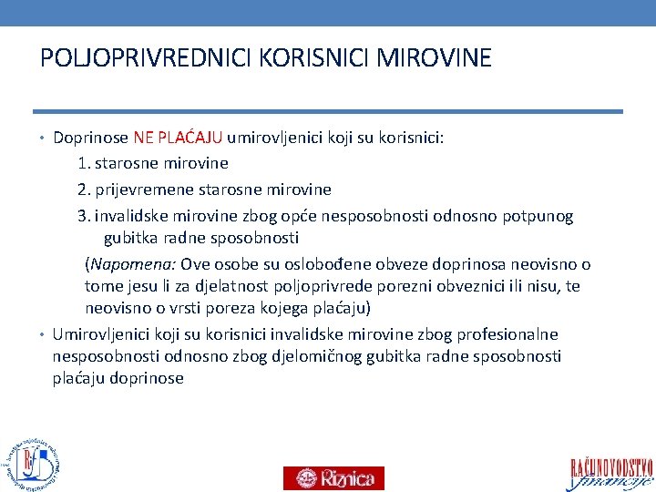 POLJOPRIVREDNICI KORISNICI MIROVINE • Doprinose NE PLAĆAJU umirovljenici koji su korisnici: 1. starosne mirovine