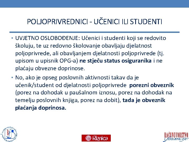 POLJOPRIVREDNICI - UČENICI ILI STUDENTI • UVJETNO OSLOBOĐENJE: Učenici i studenti koji se redovito