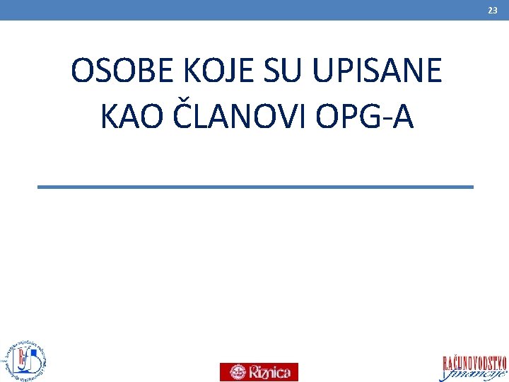 23 OSOBE KOJE SU UPISANE KAO ČLANOVI OPG-A 