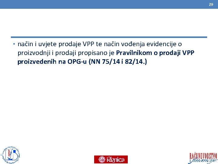 29 • način i uvjete prodaje VPP te način vođenja evidencije o proizvodnji i