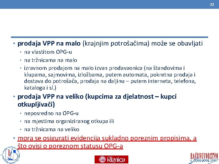 32 • prodaja VPP na malo (krajnjim potrošačima) može se obavljati • na vlastitom