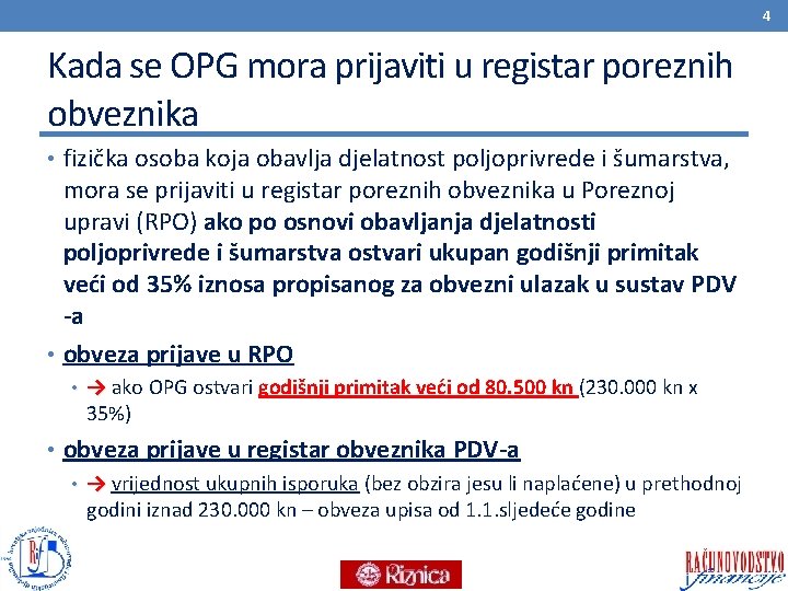 4 Kada se OPG mora prijaviti u registar poreznih obveznika • fizička osoba koja